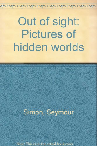 9780439264303: Out of sight: Pictures of hidden worlds