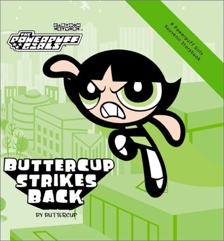 Stock image for Powerpuff Girls Souvenir Storybook #03: Buttercup Strikes Back (Powerpuff, Souvenir Storybook) for sale by SecondSale