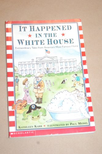 Beispielbild fr It happened in the White House: Extraordinary tales from America's most famous home zum Verkauf von Once Upon A Time Books