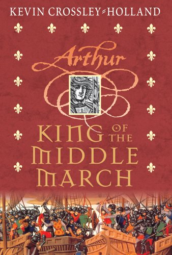 King of the Middle March: Arthur Trilogy Book Three