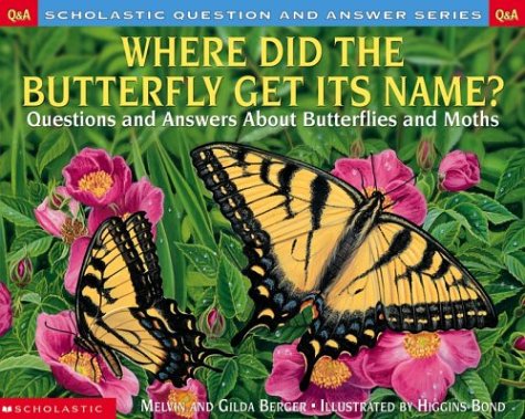 Beispielbild fr Where Did the Butterfly Get its Name: Questions and Answers About Butterflies and Moths zum Verkauf von More Than Words