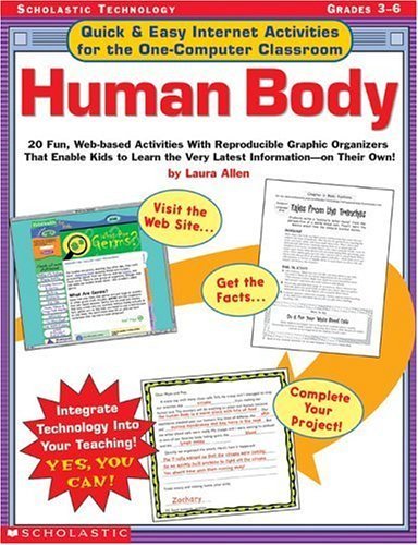 Stock image for Quick & Easy Internet Activities for the One-Computer Classroom: Human Body: 20 Fun, Web-based Activities With Reproducible Graphic Organizers That . the Very Latest Information�On Their Own! for sale by Wonder Book