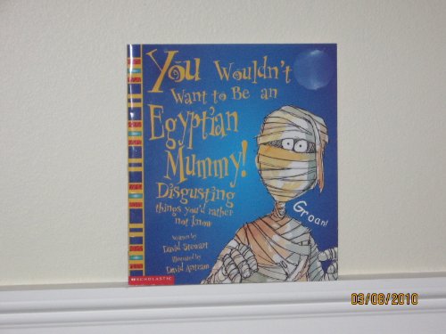 Imagen de archivo de You Wouldn't Want to Be an Egyptian Mummy! a la venta por Jenson Books Inc