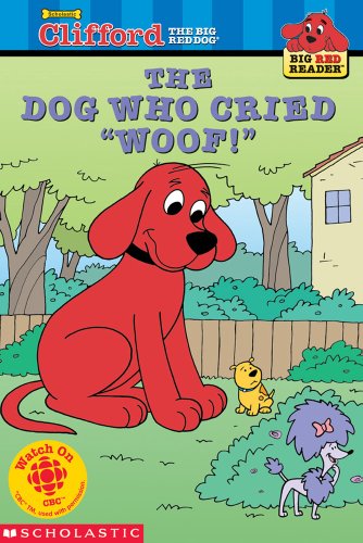 Imagen de archivo de The Dog Who Cried "Woof!" (Clifford the Big Red Dog) (Big Red Reader Series) a la venta por Orion Tech