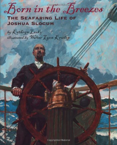 Beispielbild fr Born in the Breezes : The Seafaring Life of Joshua Slocum zum Verkauf von Better World Books