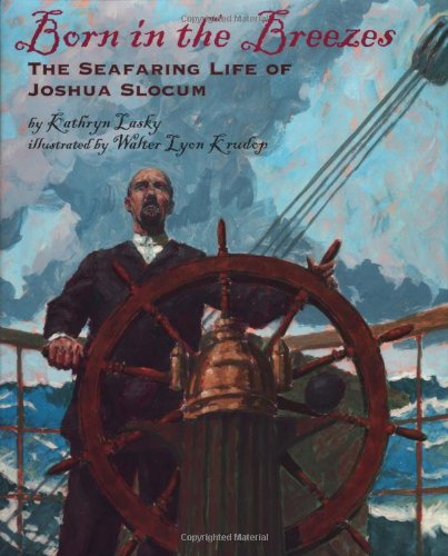 Born In The Breezes: The Voyages Of Joshua Slocum