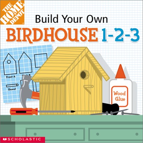 Beispielbild fr Build-Your-Own Birdhouse 1-2-3! (Home Depot Build-Your-Own 1-2-3) zum Verkauf von Once Upon A Time Books