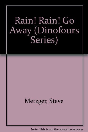 Rain! Rain! Go Away (Dinofours Series) (9780439295727) by Metzger, Steve