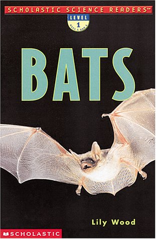 Scholastic Science Readers: Bats (l Evel 1) (9780439295826) by Wood, Lily