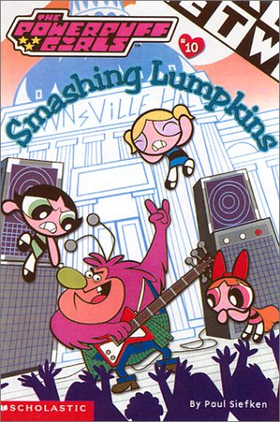 Powerpuff Girls Chapter Book #10: Smashing Lumpkins (9780439295949) by Siefken, Paul