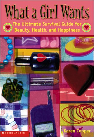 Imagen de archivo de What a Girl Wants : The Ultimate Survival Guide for Beauty, Health, and Happiness a la venta por Better World Books: West