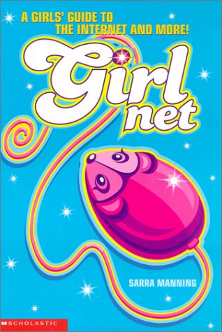 9780439296397: Girl Net: A Girl's Guide to the Internet and More