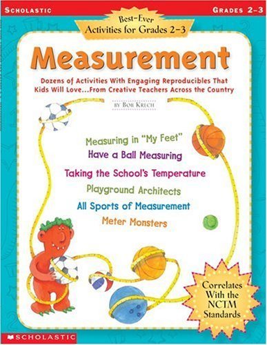 Best-Ever Activities for Grades 2-3: Measurement: Dozens of Activities With Engaging Reproducibles That Kids Will Love . . . From Creative Teachers Across the Country (9780439296441) by Krech, Bob