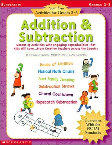 Stock image for Addition & Subtraction: Dozens of Activities with Engaging Reproducibles That Kids Will Love.from Creative Teachers Across the Country; Grad (Best-Ever Activities for Grades 2-3) for sale by Ergodebooks