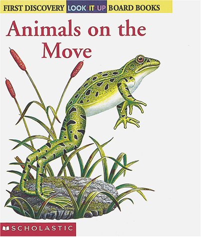 Animals On The Move (First Discovery) Look-it-up Board Books (9780439297233) by Jeunesse, Gallimard; Gallimard Jeunesse