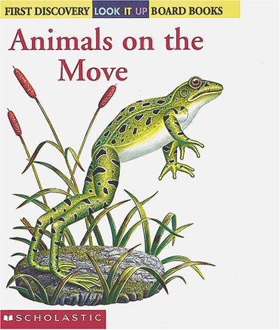 9780439297233: Animals On The Move (First Discovery) Look-it-up Board Books