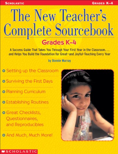 Beispielbild fr The New Teacher's Complete Sourcebook: Grades K�4: A Success Guide that Takes you through Your First Year in the Classroom.and Helps You build the . for Great�and Joyful�Teaching Every Year! zum Verkauf von Wonder Book