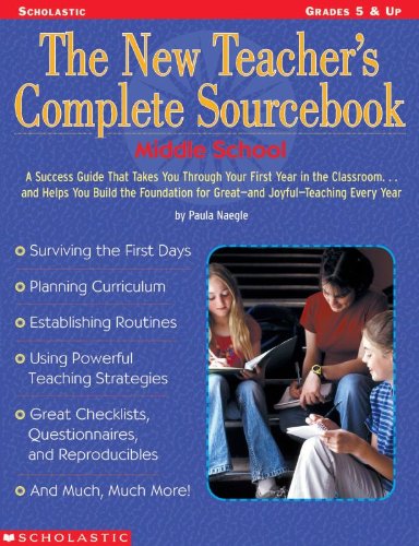 9780439303026: The New Teacher's Complete Sourcebook: Middle School: A Success Guide That Takes You Through Your First Year in the Classroom and Helps You Build the ... for Great And Joyful Teaching Every Year!
