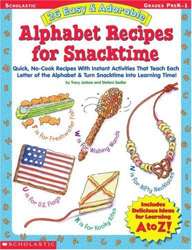 Beispielbild fr 26 Easy and Adorable Alphabet Recipes for Snacktime : Quick, No-Cook Recipes with Instant Activities That Teach Each Letter of the Alphabet and Turn Snacktime into Learning Time! zum Verkauf von Better World Books