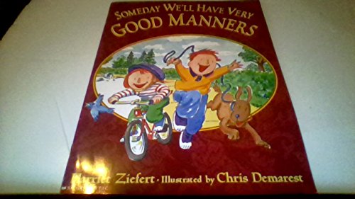 Someday we'll Have Very Good Manners (9780439305044) by Harriet Ziefert