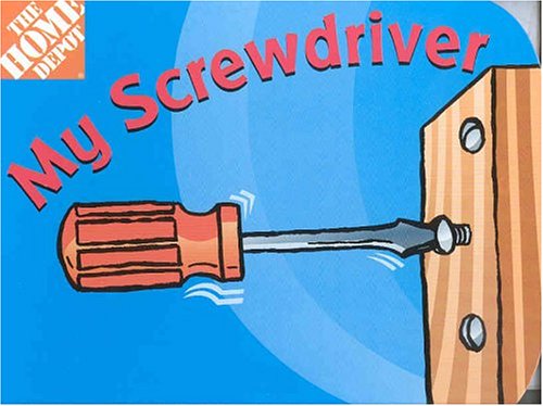 9780439309332: My Screwdriver (Home Depot)