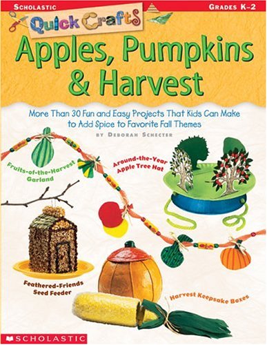 Beispielbild fr Quick Crafts: Apples, Pumpkins & Harvest: More Than 30 Fun and Easy Projects That Kids Can Make to Add Spice to Favorite Fall Themes zum Verkauf von Wonder Book