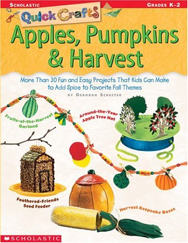 Stock image for Quick Crafts: Apples, Pumpkins & Harvest: More Than 30 Fun and Easy Projects That Kids Can Make to Add Spice to Favorite Fall Themes for sale by Wonder Book