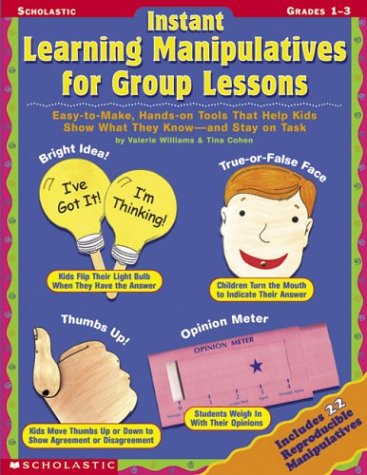 Beispielbild fr Instant Learning Manipulatives For Group Lessons: Easy-to-Make, Hands-On Tools That Help Kids Show What They Know - and Stay On Task zum Verkauf von Wonder Book