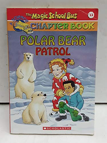 Polar Bear Patrol (The Magic School Bus Chapter Book, No. 13) (9780439314336) by Judith Stamper