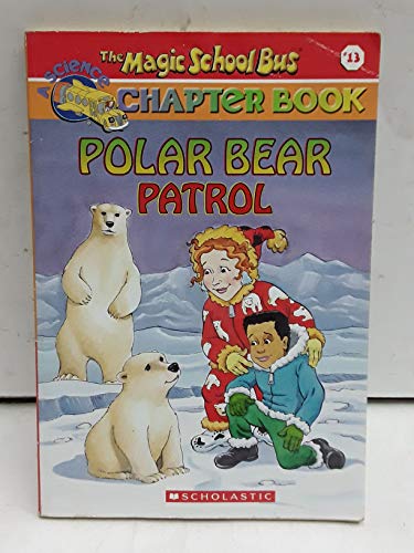 9780439314336: Polar Bear Patrol (The Magic School Bus Chapter Book, No. 13)