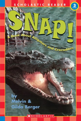 Stock image for Scholastic Reader Level 3: Snap! A Book About Alligators and Crocodiles for sale by SecondSale