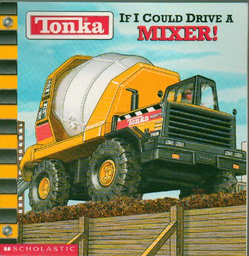 If I Could Drive A Mixer (Tonka) (9780439318174) by Michael Teitelbaum