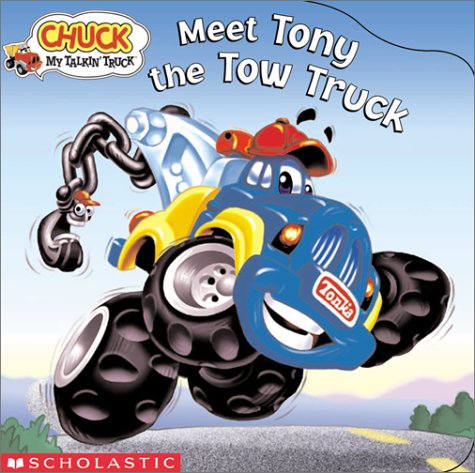 9780439318211: Meet Tony The Tow Truck (Chuck, My Talking Tonka Truck)