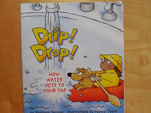 Stock image for Drip! drop!: How water gets to your tap for sale by Better World Books