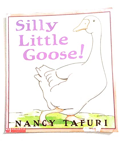 Beispielbild fr Silly Little Goose! zum Verkauf von Better World Books