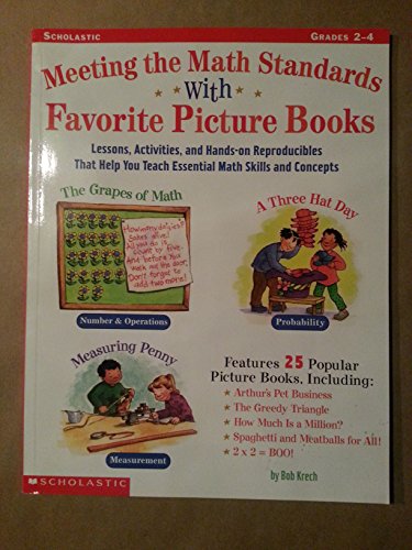 Beispielbild fr Meeting the Math Standards with Favorite Picture Books : Lessons, Activities, and Hands-On Reproducibles That Help You Teach Essential Math Skills and Concepts zum Verkauf von Better World Books