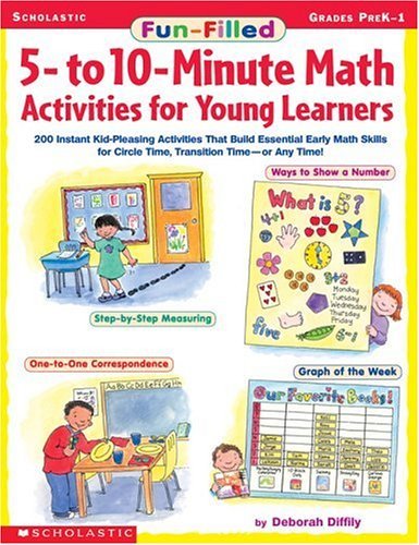 Stock image for Fun-Filled 5- to 10-Minute Math Activities for Young Learners: 200 Instant Kid-Pleasing Activities That Build Essential Early Math Skills for Circle Time, Transition Time?or Any Time! for sale by SecondSale