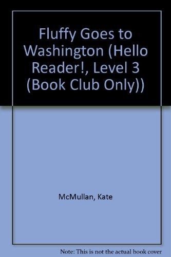 Beispielbild fr Fluffy Goes to Washington (Hello Reader!, Level 3 (Book Club Only)) zum Verkauf von medimops