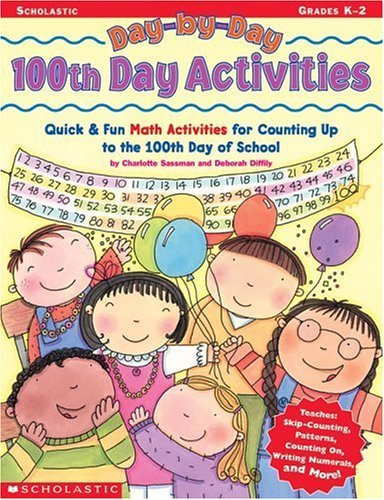 Stock image for Day-by-Day 100th Day Activities: Quick & Fun Math Activities for Counting Up to the 100th Day of School for sale by HPB-Movies