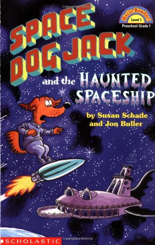 Space Dog Jack And The Haunted Spaceship (level 1) (Hello Reader) (9780439323154) by Schade, Susan; Buller, Jon