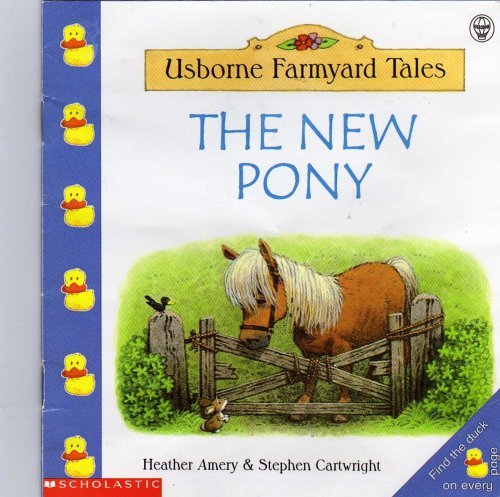 Stock image for THE NEW PONY (This series of delightful short stories has been especially written, with the help of a language expert, for young children who are just beginning to read.) (USBORNE FARMYARD TALES) for sale by ThriftBooks-Dallas