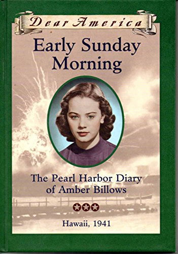 Stock image for Early Sunday Morning: The Pearl Harbor Diary of Amber Billows, Hawaii 1941 (Dear America Series) for sale by Gulf Coast Books