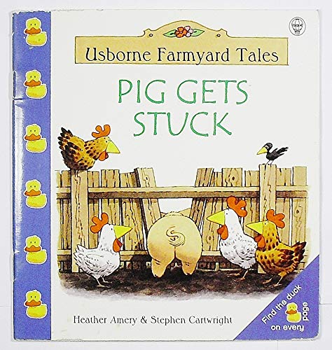 Imagen de archivo de Pig Gets Stuck (Usborne Farmyard Tales) a la venta por Your Online Bookstore