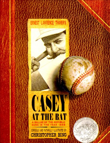 Casey at the Bat; A Ballad of the Republic Sung in the Year 1888 ...