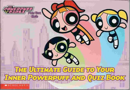 Beispielbild fr The Powerpuff Girls: The Ultimate Guide To Your Inner Powerpuff and Quiz Book zum Verkauf von HPB-Emerald