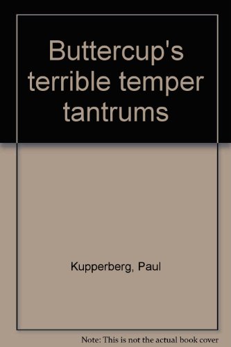 Buttercup's terrible temper tantrums (9780439332606) by Kupperberg, Paul