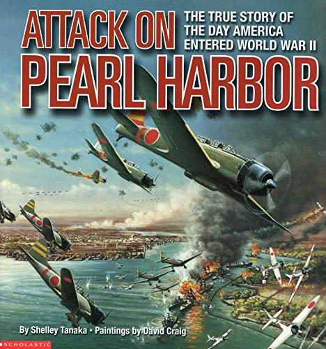9780439335966: Attack on Pearl Harbor : The True Story of the Day America Entered World War II by Shelley Tanaka (2002-01-01)