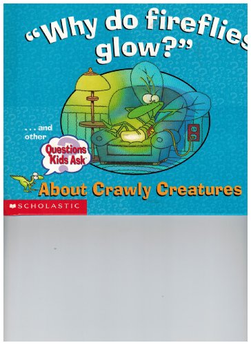 Beispielbild fr Why do fireflies glow? About Crawly Creatures (Questions Kids Ask) zum Verkauf von Wonder Book
