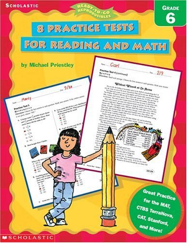 9780439338219: 8 Practice Tests for Reading and Math: Grade 6 (Ready-To-Go Reproducibles)