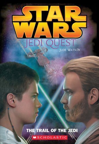 Star Wars: Jedi Quest: The Trail of the Jedi: Jedi Quest #02: The Trail Of The Jedi (9780439339186) by Watson, Jude